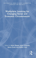 Workplace Learning for Changing Social and Economic Circumstances