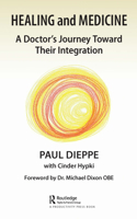 Healing and Medicine: A Doctor's Journey Toward Their Integration: A Doctor's Journey Toward Their Integration