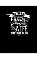 Retired Free To Do Whatever My Wife Wants Me To Do: 8 Column Ledger