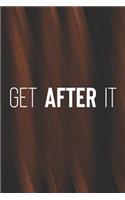 Get After It: Daily Success, Motivation and Everyday Inspiration For Your Best Year Ever, 365 days to more Happiness Motivational Year Long Journal / Daily Notebo