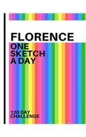 Florence: Personalized colorful rainbow sketchbook with name: One sketch a day for 120 days challenge
