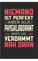 Niemand Ist Perfekt Aber ALS Physiklaborant Bist Du Verdammt Nah Dran