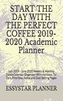 START THE DAY WITH THE PERFECT COFFEE 2019-2020 Academic Planner