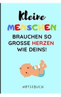 Kleine Menschen Brauchen So Grosse Herzen Wie Deins! Notizbuch