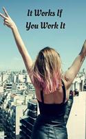 It Works If You Work It