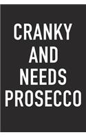 Cranky and Needs Prosecco: A 6x9 Inch Matte Softcover Journal Notebook with 120 Blank Lined Pages and a Funny Alcohol Loving Wine Drinking Cover Slogan