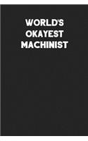 World's Okayest Machinist: Blank Lined Composition Notebook Journals to Write in
