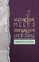 When Action Meets Compassion Lives Change Paraprofessional: A Notebook for Para Educators