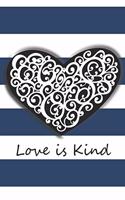 Love is Kind: Cute Embellished Heart with Blue Stripes College Ruled Journal, Sketchbook, Calligraphy, Planner, and Tracker for Budget, Plan and Organize Daily Ac