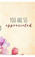 You Are So Appreciated