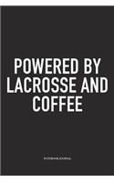 Powered By Lacrosse And Coffee: A 6x9 Inch Matte Softcover Diary Notebook With 120 Blank Lined Pages And A Funny Field Sports Fanatic Cover Slogan
