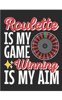 Roulette Is My Game Winning Is My Aim