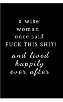 A wise woman once said fuck this shit and lived happily ever after