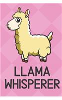 Llama Whisperer: Cute Funny Colorful Animal Whisper Journal Notebook For Girls and Boys of All Ages. Great Surprise Present for School, Birthday, Anniversary, Christ