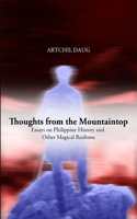 Thoughts from the Mountaintop: Essays on Philippine History and Other Magical Realisms