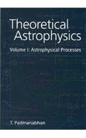 Theoretical Astrophysics South Asian Edition: Volume 1: Astrophysical Processes