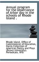Annual Program for the Observance of Arbor Day in the Schools of Rhode Island .