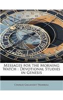 Messages for the Morning Watch: Devotional Studies in Genesis