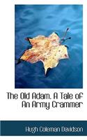The Old Adam. a Tale of an Army Crammer