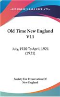 Old Time New England V11: July, 1920 to April, 1921 (1921)