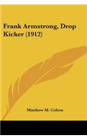 Frank Armstrong, Drop Kicker (1912)