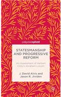 Statesmanship and Progressive Reform: An Assessment of Herbert Croly's Abraham Lincoln