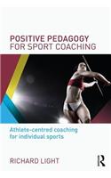 Positive Pedagogy for Sport Coaching: Athlete-Centred Coaching for Individual Sports