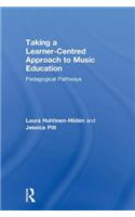 Taking a Learner-Centred Approach to Music Education: Pedagogical Pathways