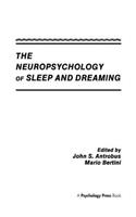 The Neuropsychology of Sleep and Dreaming
