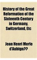 History of the Great Reformation of the Sixteenth Century in Germany, Switzerland, Etc (Volume 3): (English)
