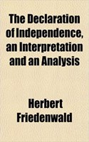 The Declaration of Independence, an Interpretation and an Analysis: (English)