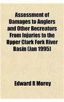 Assessment of Damages to Anglers and Other Recreators from Injuries to the Upper Clark Fork River Basin (Jan 1995)