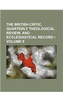 The British Critic, Quarterly Theological Review, and Ecclesiastical Record (Volume 8)