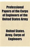 Professional Papers of the Corps of Engineers of the United States Army