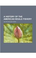 A History of the American Whale Fishery