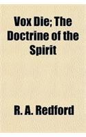 Vox Die; The Doctrine of the Spirit