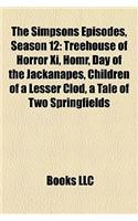 The Simpsons Episodes, Season 12: Treehouse of Horror XI, Homr, Day of the Jackanapes, Children of a Lesser Clod, a Tale of Two Springfields