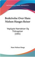 Beskrivelse Over Hans Nielsen Hauges Reiser: Vegtigste Haendelser Og Tildragelser (1881)