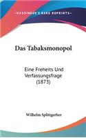 Das Tabaksmonopol: Eine Freheits Und Verfassungsfrage (1873)