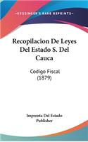 Recopilacion de Leyes del Estado S. del Cauca