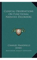 Clinical Observations On Functional Nervous Disorders