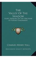 Valley of the Shadow: Eight Sermons on the Doctrine of Future Punishment