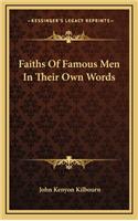 Faiths of Famous Men in Their Own Words