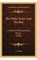 White Terror and the Red the White Terror and the Red
