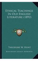Ethical Teachings In Old English Literature (1892)