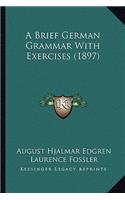 Brief German Grammar With Exercises (1897)