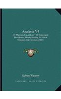 Analecta V4: Or Materials For A History Of Remarkable Providences, Mostly Relating To Scotch Ministers And Christians (1843)