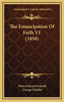 The Emancipation of Faith V1 (1858)