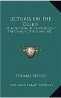 Lectures On The Creed: Selected From The Lectures On The Church Catechism (1885)