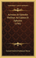 Acroases In Epistolas Pavlinas Ad Galatas Et Ephesios (1795)